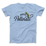 Let's Pollinate Men/Unisex T-Shirt