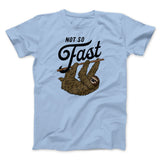 Not So Fast Funny Men/Unisex T-Shirt