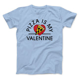 Pizza Is My Valentine Men/Unisex T-Shirt
