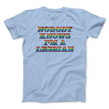Nobody Knows I'm A Lesbian Men/Unisex T-Shirt
