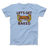 Let's Get Baked Men/Unisex T-Shirt