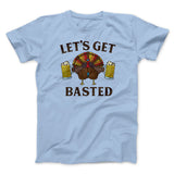 Let's Get Basted Funny Thanksgiving Men/Unisex T-Shirt