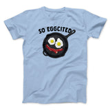 So Eggcited Funny Men/Unisex T-Shirt