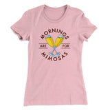 Mornings Are For Mimosas Women's T-Shirt