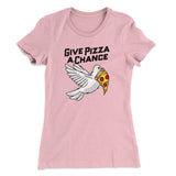 Give Pizza A Chance Women's T-Shirt