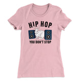 Hip Hop You Don't Stop Women's T-Shirt