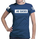 .40 Sucks Ladies T-shirt