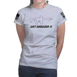 Just Shoulder It Ladies T-shirt