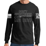 Don't Sporterize Me Bro Long Sleeve T-shirt Style001