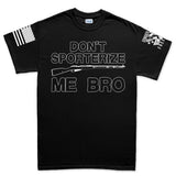 Don't Sporterize Me Bro Men's T-shirt Style001