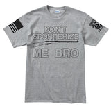 Don't Sporterize Me Bro Men's T-shirt