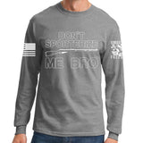 Don't Sporterize Me Bro Long Sleeve T-shirt Style001
