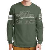 Don't Sporterize Me Bro Long Sleeve T-shirt