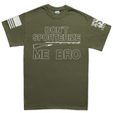 Don't Sporterize Me Bro Men's T-shirt Style001