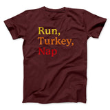 Run, Turkey, Nap Funny Thanksgiving Men/Unisex T-Shirt