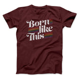 Born Like This Men/Unisex T-Shirt