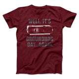 It's Groundhog Day... Again Funny Movie Men/Unisex T-Shirt