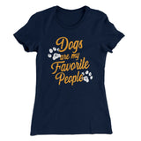 Dogs Are My Favorite People Women's T-Shirt