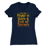 The Night is Dark and Full of Terrors Women's T-Shirt
