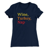 Wine, Turkey, Nap Funny Thanksgiving Women's T-Shirt