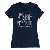 Murray Franklin Show Women's T-Shirt