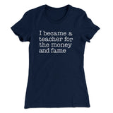 Why I Became a Teacher Funny Women's T-Shirt