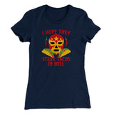 I Hope They Serve Tacos In Hell Women's T-Shirt