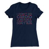 I Don't Do Cardio Women's T-Shirt