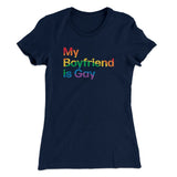My Boyfriend Is Gay Women's T-Shirt