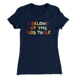 I Belong At The Kids Table Funny Thanksgiving Women's T-Shirt