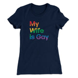My Wife Is Gay Women's T-Shirt