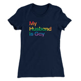 My Husband Is Gay Women's T-Shirt