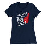 I'm Kind Of A Big Deal Funny Women's T-Shirt