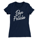 Bye Felicia Women's T-Shirt