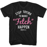 Mean Girls - To Make Fetch Happen - American Classics - Solid Black Adult Short Sleeve T-Shirt