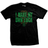 I Make My Own Luck T-shirt Style001