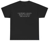 I Support A Mans Rights To STFU T Shirt Funny Y2K Coquette Grunge Gen Z Meme Tee