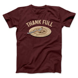 Thank Full Funny Thanksgiving Men/Unisex T-Shirt