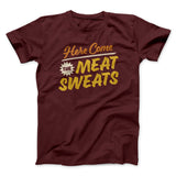 Here Come The Meat Sweats Funny Thanksgiving Men/Unisex T-Shirt