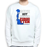 Gone But Never Forgotten Sweatshirt