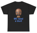 Mii Need A Blunt Tee