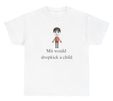 *NEW* Mii Would Dropkick A Child Tee