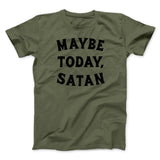 Maybe Today Satan Funny Men/Unisex T-Shirt