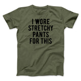 I Wore Stretchy Pants For This Funny Thanksgiving Men/Unisex T-Shirt