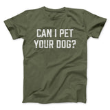 Can I Pet Your Dog? Funny Men/Unisex T-Shirt