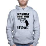 Mama Didn't Raise a Victim Hoodie