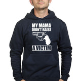 Mama Didn't Raise a Victim Hoodie