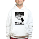 Mama Didn't Raise a Victim Hoodie