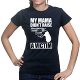 Mama Didn't Raise a Victim Ladies T-shirt