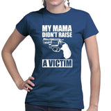 Mama Didn't Raise a Victim Ladies T-shirt Style001